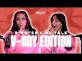 R RATED GIRL TALK VDAY EDITION