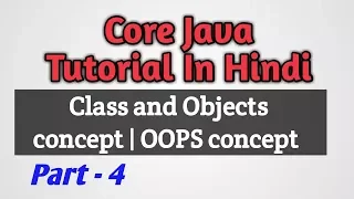 Core Java Tutorial In Hindi Part - 4 OOPS Concept Class and Objects CSEtutorials