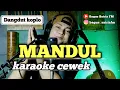 Download Lagu Mandul - karaoke tanpa vokal cewek dangdut koplo