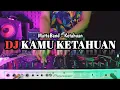Download Lagu DJ KAMU KETAHUAN PACARAN LAGI - KETAHUAN - DJ REMIX TERBARU 2024