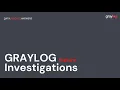 Graylog Investigations Feature