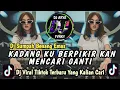 DJ SUMPAH BENANG EMAS || KADANG KU BERPIKIR KAN MENCARI GANTI VIRAL TIKTOK TERBARU YANG KALIAN CARI