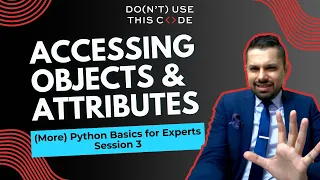 Accessing Objects and Attributes Actually USING Python Part 4