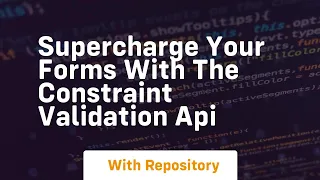 supercharge your forms with the constraint validation api