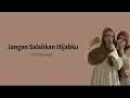 Lagu Lirik - Jangan Salahkan Hijabku (Shohibatussaufa)