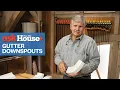 Understanding Gutter Downspouts Ask This Old House