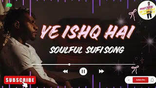 ye ishq hai soulful sufi qawwali that celebrates the eternal journey of divine love 