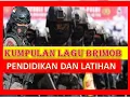 Download Lagu KUMPULAN LAGU BRIMOB || POLRI ● PEMBAWA SEMANGAT 🔥🔥