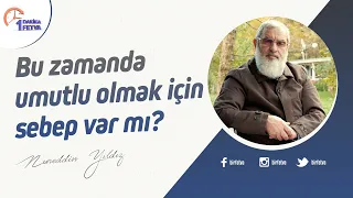 Bu zamanda umutlu olmak için sebep var mı?