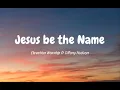 Download Lagu Elevation Worship ft Tiffany Hudson - Jesus Be the Name (lyric)