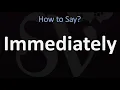 How to Pronounce Immediately CORRECTLY