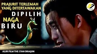 epic prajurit tingkat bawah yg menjadi jenderal naga biru alur film the cyan dragon