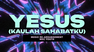 Download Yesus (Kaulah Sahabatku) | NDC Youth | Re-Arrangement MP3