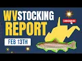 WV Stocking Report Feb 13th
