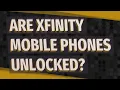 Are Xfinity mobile phones unlocked