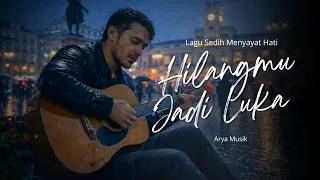 hilangmu jadi luka lagu sedih menyayat hati slow rock melayu terbaru 2026