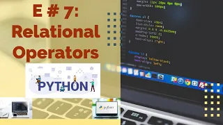 E 7 Relational Operators in Python