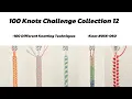 100 Knots Challenge 12 Complete Knotting Tutorial Collection