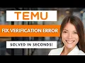 How to Fix Temu App Verification Error in 2026 Fixed in Seconds