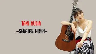 Download SEBATAS MIMPI - COVER | TAMI AULIA LIRIK VIDIO MP3