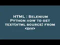 HTML Selenium Python how to get text html source from div