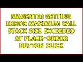 Magento Getting error Maximum call stack size exceeded at place-order button click 2 Solutions