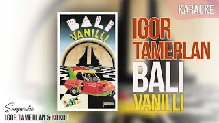 Download Bali Vanilli - Igor Tamerlan || Karaoke (No Vocal) MP3