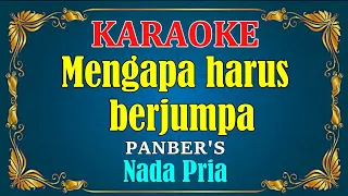 Download MENGAPA HARUS JUMPA - Panbers || KARAOKE HD - Nada Pria MP3