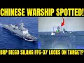 Lagu Chinese Warship Spotted! BRP Diego Silang (FFG-07) Locks on Target?