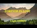 Download Lagu LIRIK LAGU -  MITHA TALAHATU - FOREVER IN LOVE COVER KETRIN PETO FT FORCE HALA