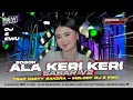 Download Lagu DJ SOGOK ALA KERI KERI - SABAR LA TASYA DJ 5 EWU PARTY SAKERA BASS HOREG ZAINUL 99