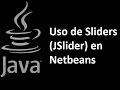 Java - JSlider en Netbeans Uso de Sliders Barras deslizadoras