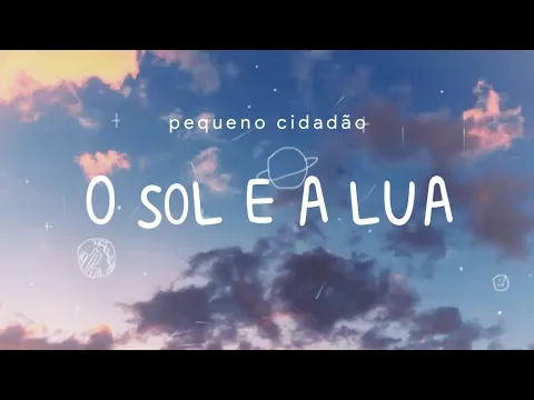 Download MP3 O Sol e a Lua - Pequeno Cidadão (Letra)