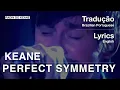 Download Lagu Keane - Perfect Symmetry (Tradução)