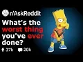 What s The Worst Thing You ve EVER Done Reddit Stories