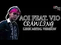 Download Lagu Aoi || vio -CRAWLING Lirik