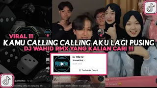 dj kamu calling calling aku lagi pusing dj wahid rmx viral tiktok 2023 dj di reject viral tiktok