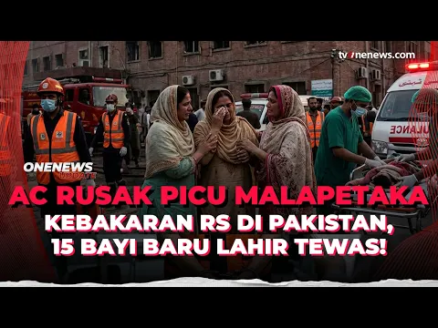 Menyayat Hati! Kebakaran RS di Pakistan Renggut 15 Nyawa Bayi Baru Lahir, 1 Selamat