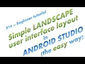 014 - How to change the user interface to Landscape in Android Studio the easy way full simple app