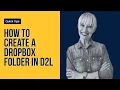 How to Create a Dropbox Folder in D2L