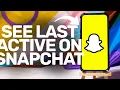 How To See When Someone Was Last Active On Snapchat 2026 iPhone Android