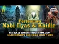 Download Lagu Kisah Nabi Raksasa ILYAS_Selalu menemui nabi khidir disetiap tahun_2 Nabi ini masih hidup, Benerkah?