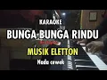 Download Lagu KARAOKE BUNGA BUNGA RINDU MUSIK ELETTON NADA CEWEK 