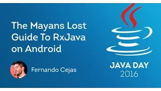 Fernando Cejas The Mayans Lost Guide To RxJava on Android