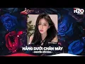 Download Lagu Nắng Dưới Chân Mây Remix, Phải Chi Anh Là Kẻ Tồi Rời Bỏ Đi Lúc Yêu Thôi🎼Nhạc Remix Trend TikTok 2025