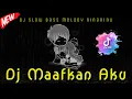 Download Lagu Dj Maafkan Aku Slow Bass Melody Ninaninu by Dj Alen Remix