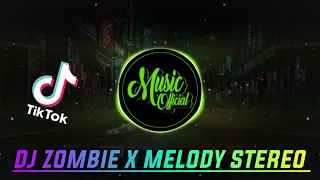 Download DJ ZOMBIE x MELODY STEREO  VIRAL TIKTOK TERBARU MP3