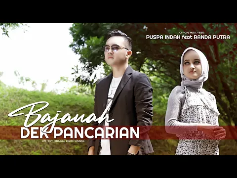 Download MP3 PUSPA INDAH feat RANDA PUTRA - Bajauah Dek Pancarian (Official Music Video)