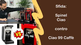 La Spinel Ciao 99 Caffè sfida Spinel Ciao base!! C'è differenza? come erogano?