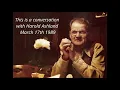 I recorded this Harold Ashland interview in 1989 on VHS now I ve edited it in 2021